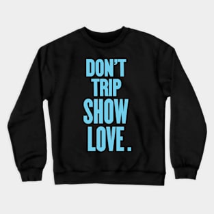 DON'T TRIP (No.1) BLUE Crewneck Sweatshirt